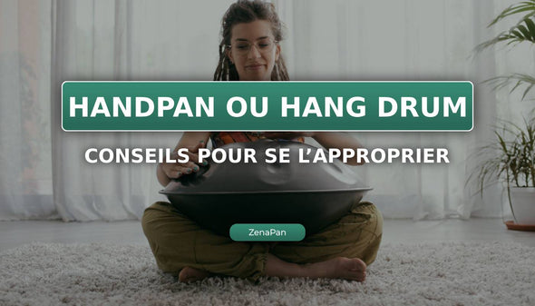 Handpan o Hang drum: ¿cómo hacerlo tuyo rápidamente?